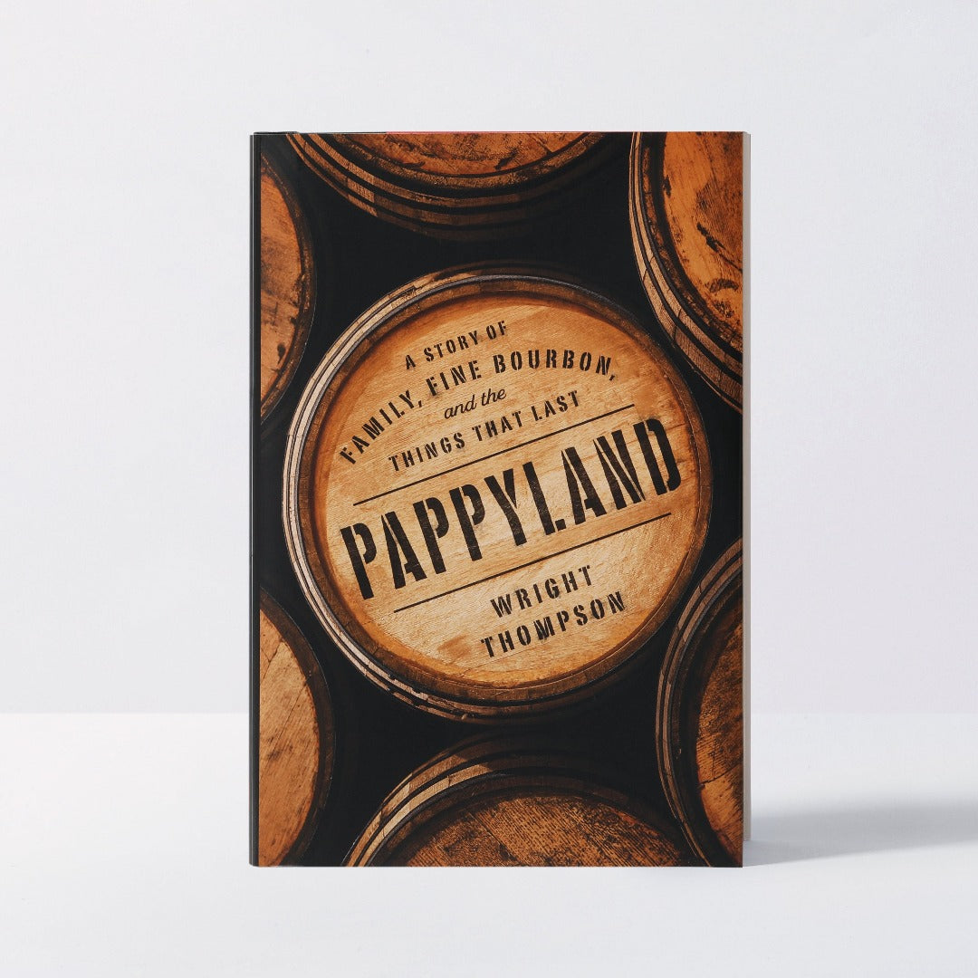 Pappyland: A Story of Family, Fine Bourbon, and the Things That Last. Signed Edition.
